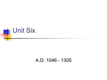 Unit Six A.D. 1046 - 1305 Unit Six: Lesson One Objective: To explore the cause of the Schism of 1054 and the Gregorian Reform.