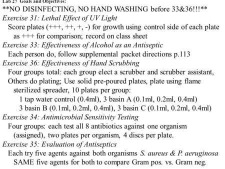 Lab 27 Goals and Objectives: **NO DISINFECTING, NO HAND WASHING before 33&36!!!** Exercise 31: Lethal Effect of UV Light Score plates (+++, ++, +, -) for.