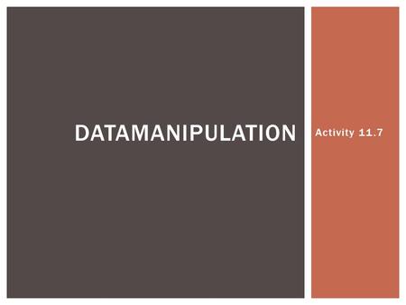 Activity 11.7 DATAMANIPULATION.  Produce reports to display all the required data and labels in full.  Set report titles, use headers and footers, align.