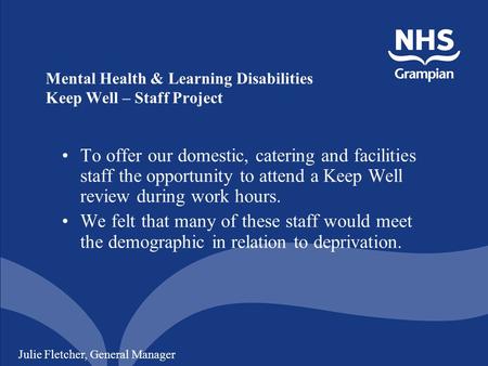 Mental Health & Learning Disabilities Keep Well – Staff Project To offer our domestic, catering and facilities staff the opportunity to attend a Keep Well.