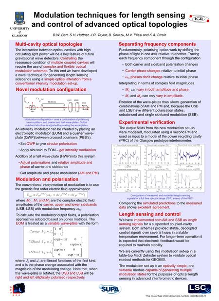 Modulation techniques for length sensing and control of advanced optical topologies B.W. Barr, S.H. Huttner, J.R. Taylor, B. Sorazu, M.V. Plissi and K.A.