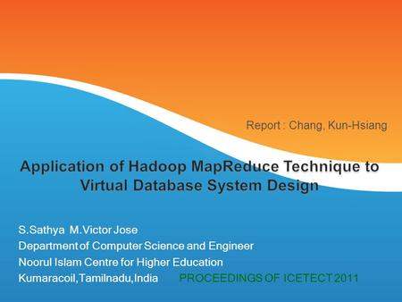 S.Sathya M.Victor Jose Department of Computer Science and Engineer Noorul Islam Centre for Higher Education Kumaracoil,Tamilnadu,IndiaPROCEEDINGS OF ICETECT.