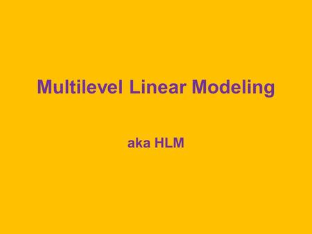 Multilevel Linear Modeling aka HLM. The Design We have data at two different levels In this case, 7,185 students (Level 1) Nested within 160 Schools (Level.