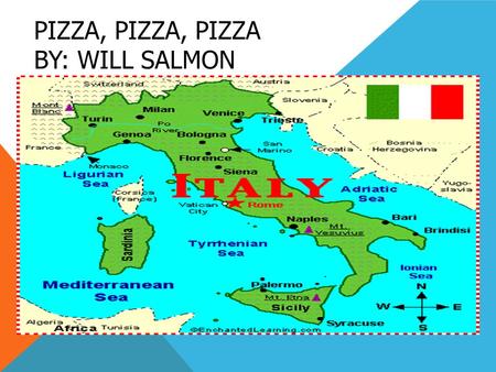 PIZZA, PIZZA, PIZZA BY: WILL SALMON. GEOGRAPHY AND CLIMATE Italy covers up 116,305 square miles and is shaped like a boot if you look at it from a map.