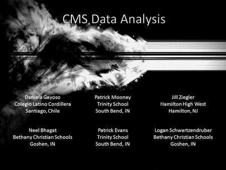 Daniela Gayoso Colegio Latino Cordillera Santiago, Chile Patrick Mooney Trinity School South Bend, IN Jill Ziegler Hamilton High West Hamilton, NJ Neel.