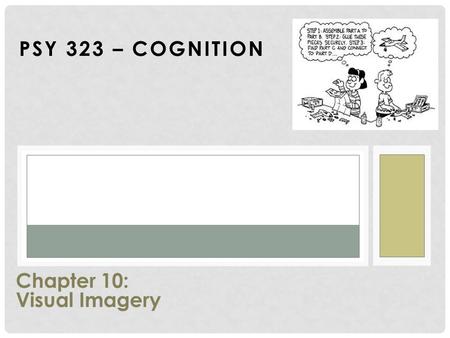 PSY 323 – Cognition Chapter 10: Visual Imagery.