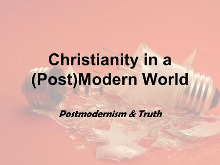 Christianity in a (Post)Modern World