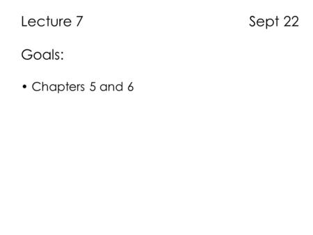 Lecture 7 Sept 22 Goals: Chapters 5 and 6. Scripts Sequence of instructions that we may want to run can be stored in a file (known as script). by typing.