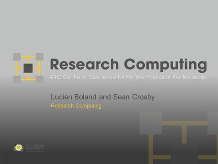 Lucien Boland and Sean Crosby Research Computing.