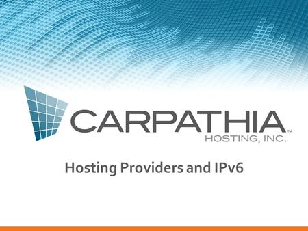 Hosting Providers and IPv6.  Managed Service Providers and Hosting Providers are an often overlooked player  Neither a traditional ISP or a traditional.