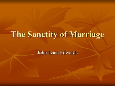 The Sanctity of Marriage