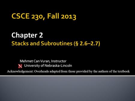 Mehmet Can Vuran, Instructor University of Nebraska-Lincoln Acknowledgement: Overheads adapted from those provided by the authors of the textbook.