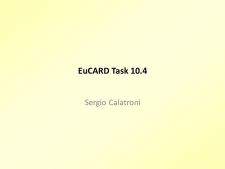 EuCARD Task 10.4 Sergio Calatroni. Sub-task 10.4.1 New and improved techniques for the production of Nb sputtered Quarter Wave (QW) cavities (CERN, INFN-LNL)