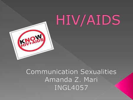  HIV/AIDS is the Human immunodeficiency virus/ acquired immunodeficiency syndrome  Is a disease of the human immune system caused by the infection of.