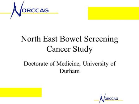 North East Bowel Screening Cancer Study Doctorate of Medicine, University of Durham.