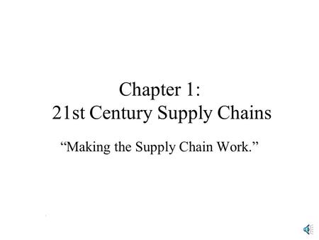 Chapter 1: 21st Century Supply Chains