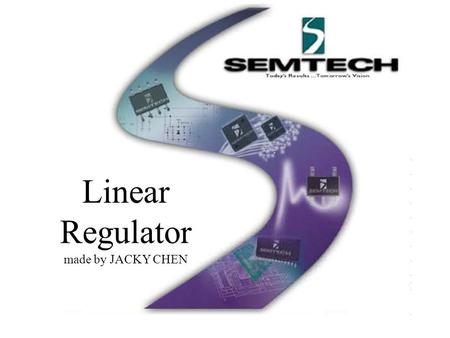 Linear Regulator made by JACKY CHEN. Technical Review of Linear Regulator Operation & Performance 1.Dropout Voltage 4.Efficiency7.Transient Response 2.Quiescent.