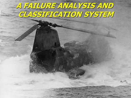 Shappell and Wiegmann, 1997 A FAILURE ANALYSIS AND CLASSIFICATION SYSTEM.