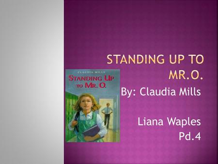 By: Claudia Mills Liana Waples Pd.4. Maggie is tall with blonde hair and is in the seventh grade. Maggie has blue eyes and always wears her hair out.