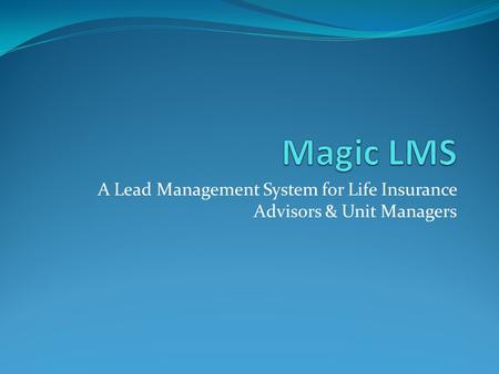 A Lead Management System for Life Insurance Advisors & Unit Managers.