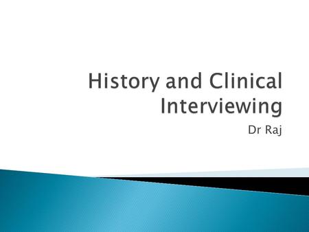 Dr Raj.  History  Physical Examination  Reports of Investigations and Lab data  Differential Diagnosis  Diagnostic plan  Therapeutic plan.