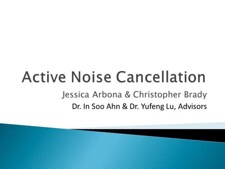 Jessica Arbona & Christopher Brady Dr. In Soo Ahn & Dr. Yufeng Lu, Advisors.