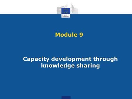 Module 9 Capacity development through knowledge sharing.