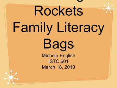 Reading Rockets Family Literacy Bags Michele English ISTC 601 March 18, 2010.