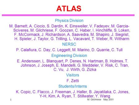 M. Gilchriese May 2001 1 Physics Division M. Barnett, A. Ciocio, S. Dardin, K. Einsweiler, V. Fadeyev, M. Garcia- Sciveres, M. Gilchriese, F. Goozen, C.