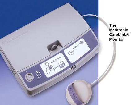 The Medtronic CareLink® Monitor. -Comes with: - VCR tape - Manual - Reference Card - Phone cord -Delivered directly to your home.