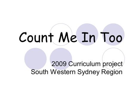 Count Me In Too 2009 Curriculum project South Western Sydney Region.