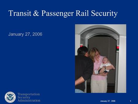 January 27, 20061 Transit & Passenger Rail Security January 27, 2006.