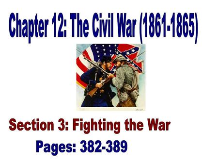 The War in the West (382- 383) –During 1862 the Confederacy won most of the major battles in the East. Union forces did not have a good commander –However,