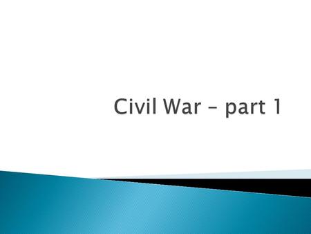  Northern Advantages: ◦ More population ◦ Industrial advantage ◦ Agricultural  Southern Advantages: ◦ Fought a defensive war ◦ Military leadership ◦