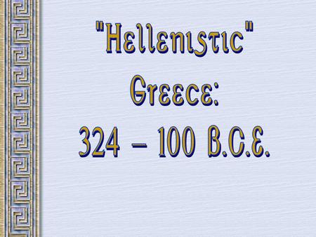 Alexander the Great 356-323 B.C.E. Macedonia rose to power and took control of Greece in the years that followed the Peloponnesian War. Most Greeks considered.