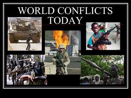 WORLD CONFLICTS TODAY. TOPICS DISCUSSED THE NATURE OF CONFLICTS TODAY ARMS SALES THE DECLINE OF THE UNITED STATES AND THE GLOBAL POWER SHIFT MILITARY.