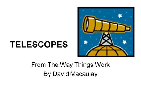 TELESCOPES From The Way Things Work By David Macaulay.