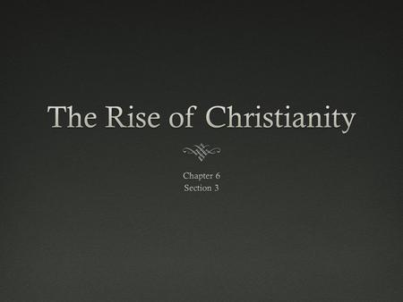 Jesus of NazarethJesus of Nazareth  6 A.D. the Romans conquer the Jewish kingdom of Judea  Jews there believe that a savior known as the Messiah would.