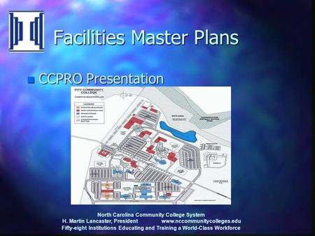 North Carolina Community College System H. Martin Lancaster, President www.nccommunitycolleges.edu Fifty-eight Institutions Educating and Training a World-Class.