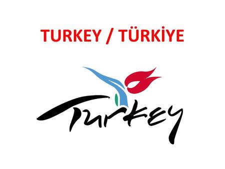 TURKEY / TÜRKİYE. Turkey Wellcome to Turkey Mustafa Kemal ATATÜRK (FOUNDER) 1st President of Turkey ( 1881 – 1938 )