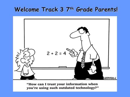 Welcome Track 3 7 th Grade Parents!. Who are your Track Three Teachers? Mrs. Bass Math Ms. Brown Language Arts Mr. Marion Science (Team Leader) Mrs. Huber-Jones.