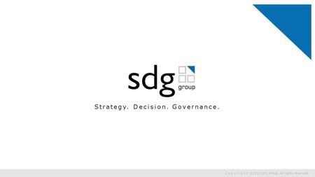 Strategy. Decision. Governance. Copyright ©2015 SDG Group. All rights reserved.