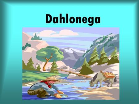 Dahlonega. How do we get to Dahlonega? We ride on comfortable coach buses. We get to watch a movie while riding on the bus. You will have a partner to.