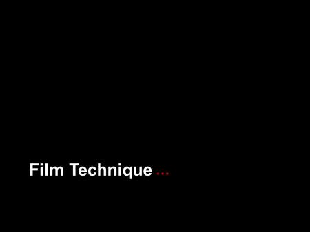 Film Technique …. A film's smallest unit is a, which is like a still photograph. Think of them as letters. As letters make up words in written language,