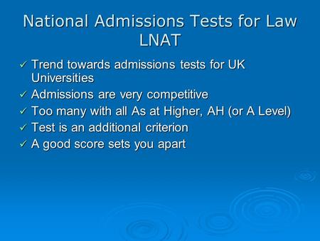 National Admissions Tests for Law LNAT Trend towards admissions tests for UK Universities Trend towards admissions tests for UK Universities Admissions.