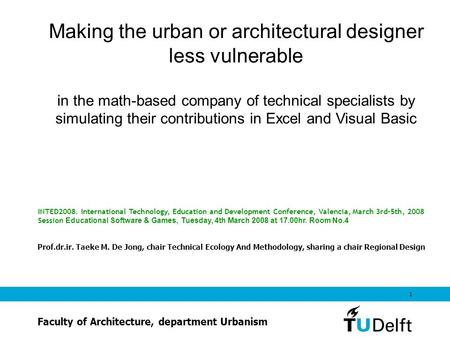 1 Making the urban or architectural designer less vulnerable in the math-based company of technical specialists by simulating their contributions in Excel.