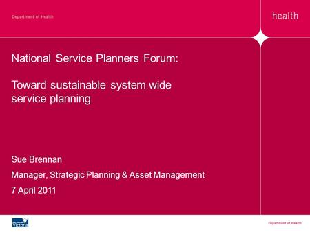 National Service Planners Forum: Toward sustainable system wide service planning Sue Brennan Manager, Strategic Planning & Asset Management 7 April 2011.