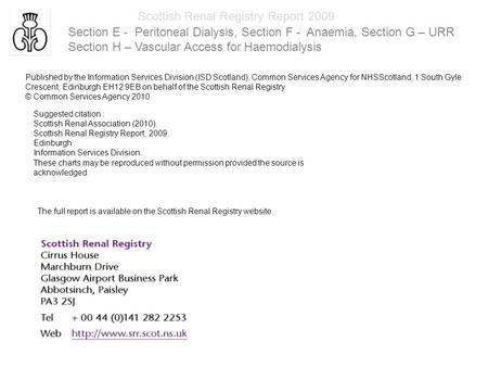 Scottish Renal Registry Report 2009 Published by the Information Services Division (ISD Scotland), Common Services Agency for NHSScotland, 1 South Gyle.