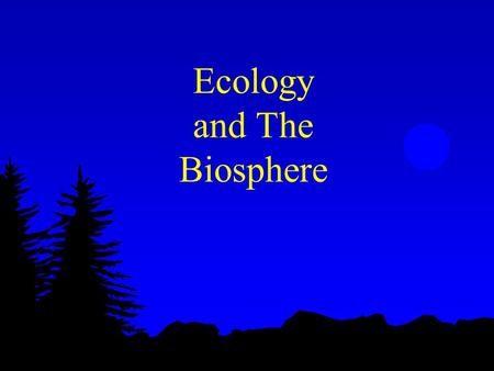 Ecology and The Biosphere. Abiotic vs. Biotic l Abiotic (nonliving) l temperature l light l water l nutrients l wind l disturbance l Biotic (living) l.