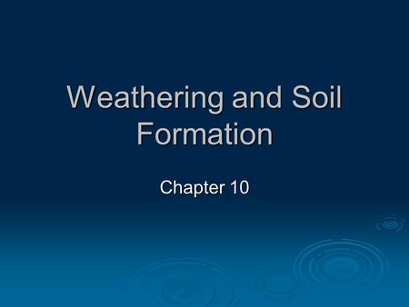 Weathering and Soil Formation